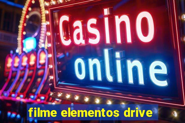 filme elementos drive